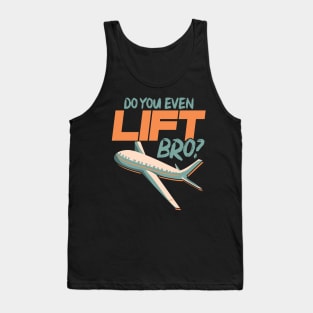 Do You Even Lift Bro Funny Airplane Pilot Pun Tank Top